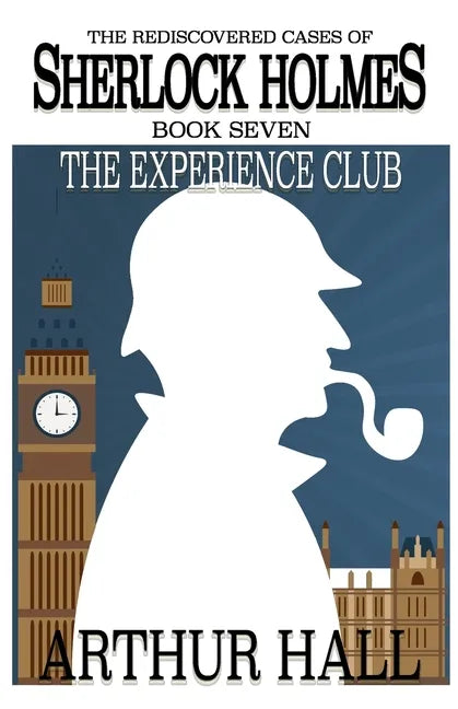 The Experience Club: The Rediscovered Cases of Sherlock Holmes Book 7 - Paperback