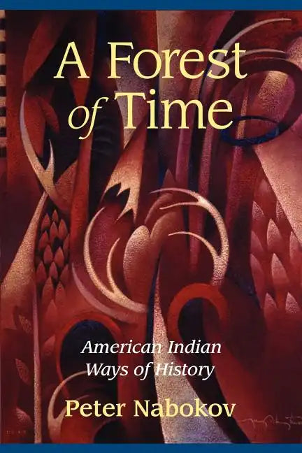 A Forest of Time: American Indian Ways of History - Paperback