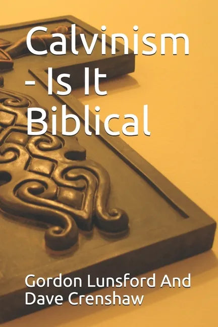 Calvinism - Is It Biblical: Two Sides to the Issue - Paperback