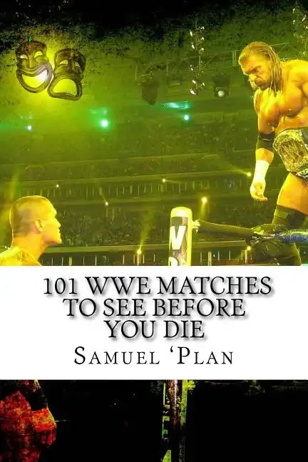 101 WWE Matches To See Before You Die - Paperback