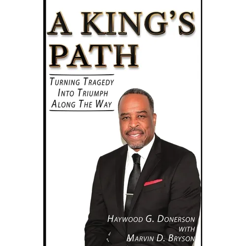 A King's Path: Turning Tragedy Into Triumph Along the Way - Paperback