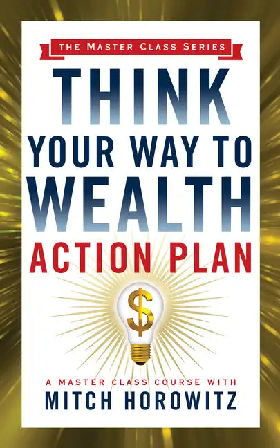 Think Your Way to Wealth Action Plan (Master Class Series) - Paperback