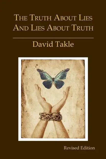 The Truth About Lies and Lies About Truth: A Fresh New Look at the Cunning of Evil and the Means for Our Transformation - Paperback