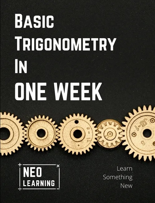 Basic Trigonometry In One Week: With an introduction to Brain Based Learning (BBL) - Paperback