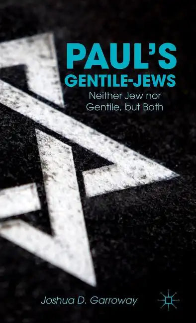 Paul's Gentile-Jews: Neither Jew Nor Gentile, But Both - Hardcover