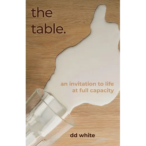 The Table: An Invitation to Life at Full Capacity - Paperback