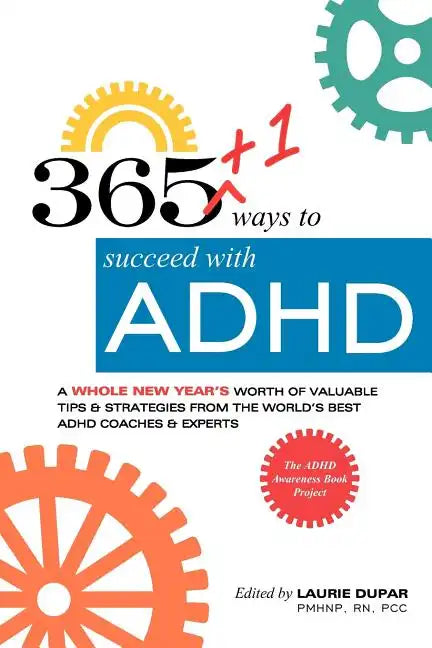 365+1 ways to succeed with ADHD: A whole new year's worth of tips and strategies from the world's best ADHD Coaches and Experts. - Paperback