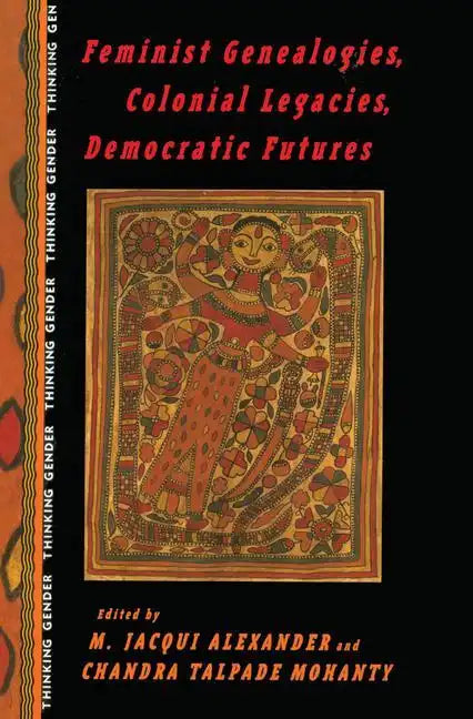 Feminist Genealogies, Colonial Legacies, Democratic Futures - Paperback