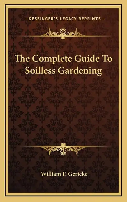 The Complete Guide to Soilless Gardening - Hardcover