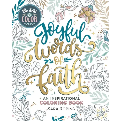 Be Still & Color: Joyful Words of Faith: An Inspirational Coloring Book - Paperback