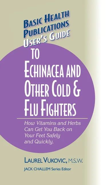 User's Guide to Echinacea and Other Cold & Flu Fighters - Hardcover