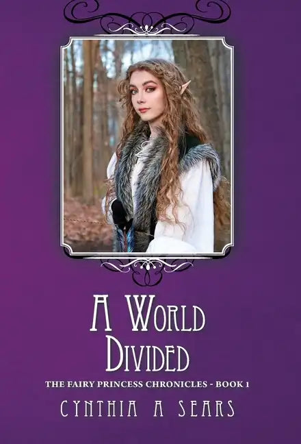 A World Divided: The Fairy Princess Chronicles - Book 1 - Hardcover