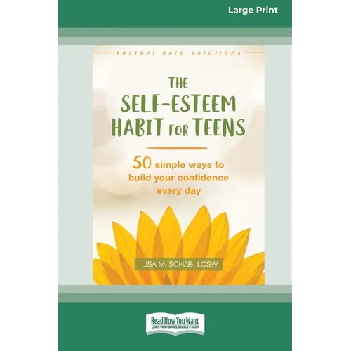 Self-Esteem Habit for Teens: 50 Simple Ways to Build Your Confidence Every Day (16pt Large Print Format) - Paperback