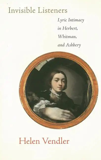 Invisible Listeners: Lyric Intimacy in Herbert, Whitman, and Ashbery - Paperback