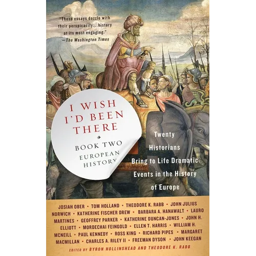 I Wish I'd Been There, Book Two: Twenty Historians Bring to Life Dramatic Events in the History of Europe - Paperback