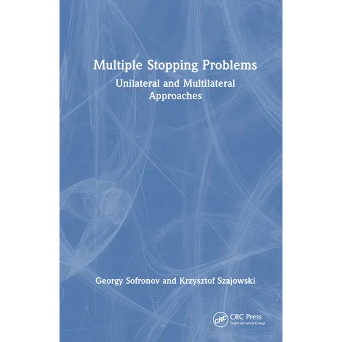 Multiple Stopping Problems: Unilateral and Multilateral Approaches - Hardcover