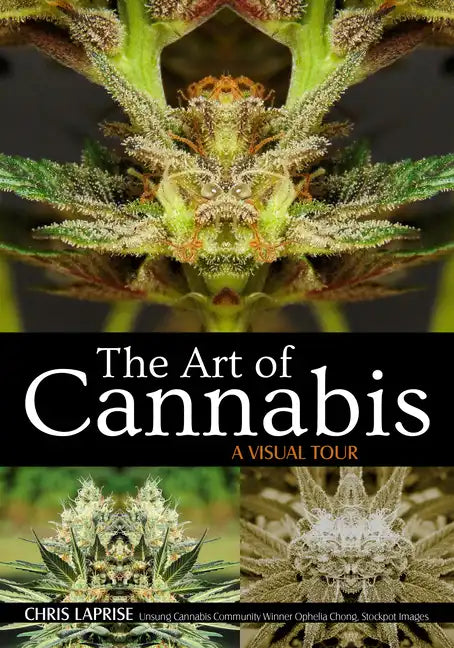 The Art of Cannabis: A Visual Tour - Paperback