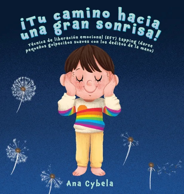 ¡Tu Camino Hacia una Gran Sonrisa!: Técnica de Liberación Emocional (EFT) Tapping (darse Pequeños Golpecitos Suaves con Los Deditos de la Mano) (Spani - Hardcover
