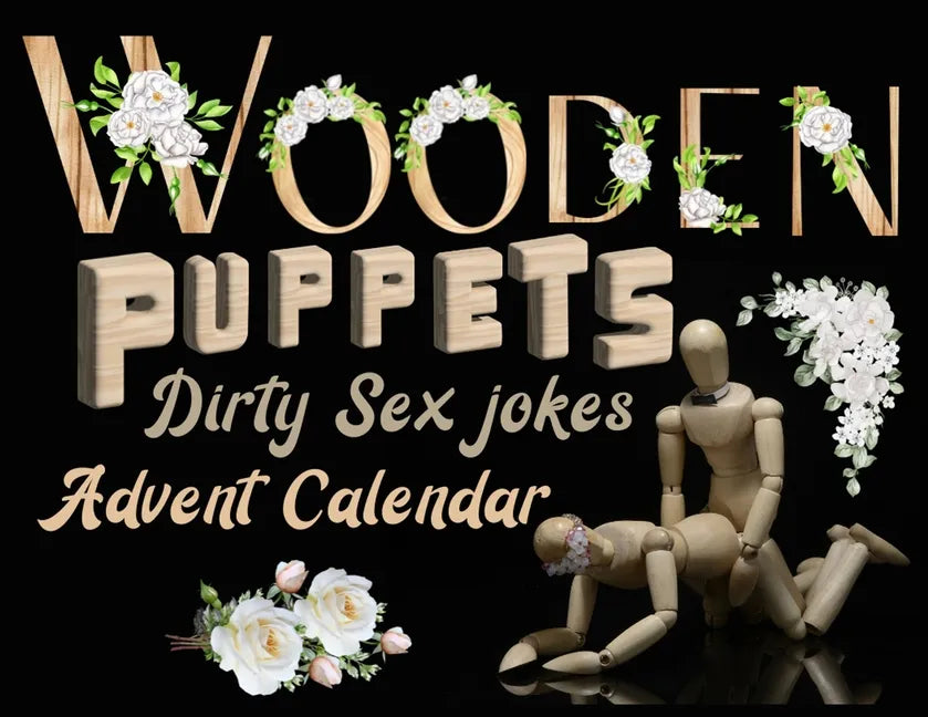 Wooden puppets and dirty sex jokes advent calendar book: Fun and original Christmas gift for adults with a good sense of humour! - Paperback