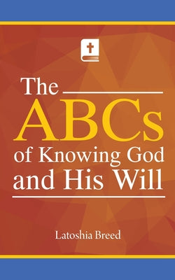 The ABCs of Knowing God and His Will - Paperback