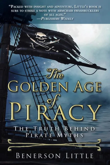 The Golden Age of Piracy: The Truth Behind Pirate Myths - Paperback