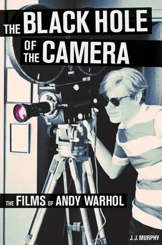 The Black Hole of the Camera: The Films of Andy Warhol - Paperback