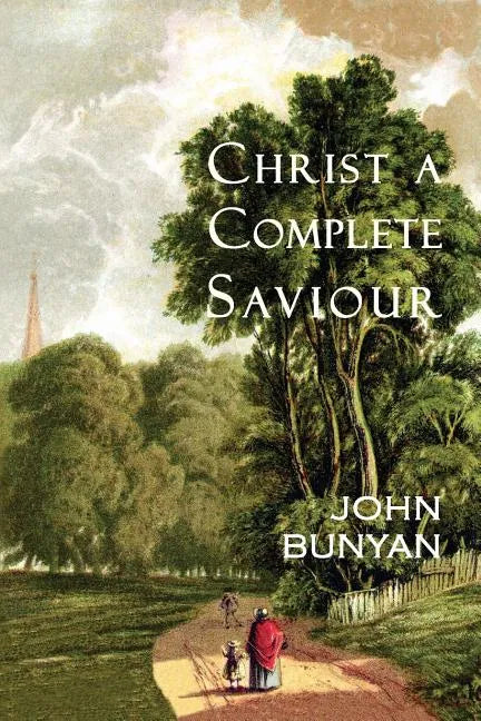 Christ a Complete Saviour: The Intercession of Christ and Who Are Privileged in It - Paperback