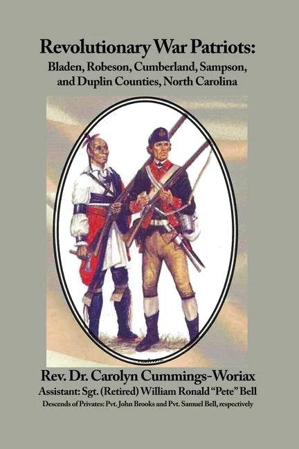 Revolutionary War Patriots: Bladen, Robeson, Cumberland, Sampson, and Duplin Counties, North Carolina - Paperback