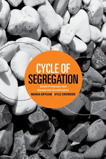 Cycle of Segregation: Social Processes and Residential Stratification - Paperback