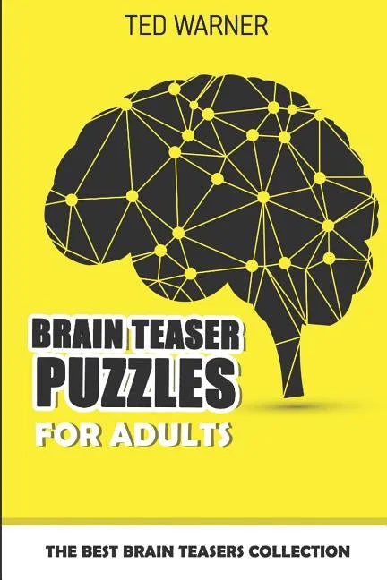 Brain Teaser Puzzles For Adults: The Best Brain Teasers Collection - Paperback