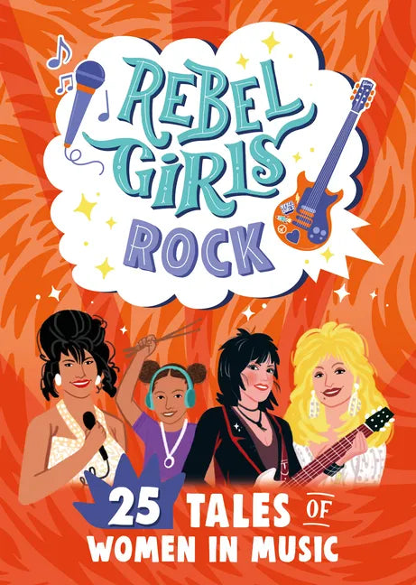Rebel Girls Rock: 25 Tales of Women in Music - Paperback