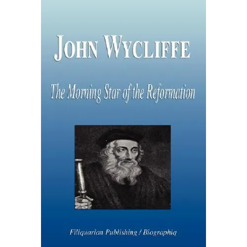 John Wycliffe - The Morning Star of the Reformation (Biography) - Paperback