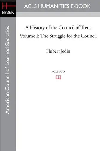 A History of the Council of Trent Volume I: The Struggle for the Council - Paperback