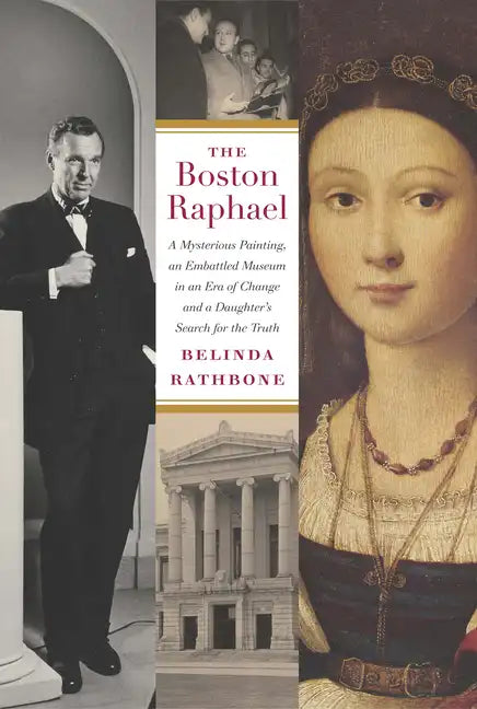The Boston Raphael: A Mysterious Painting, an Embattled Museum in an Era of Change & a Daughter's Search for the Truth - Hardcover