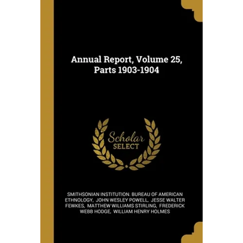 Annual Report, Volume 25, Parts 1903-1904 - Paperback