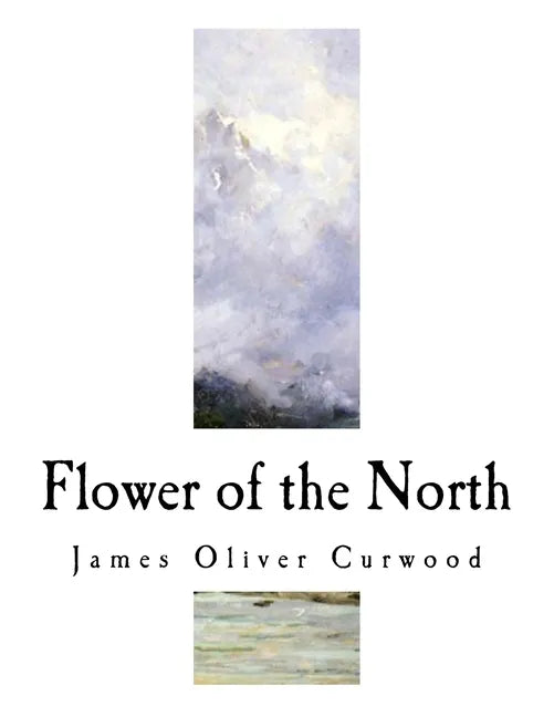 Flower of the North: A Modern Romance - Paperback