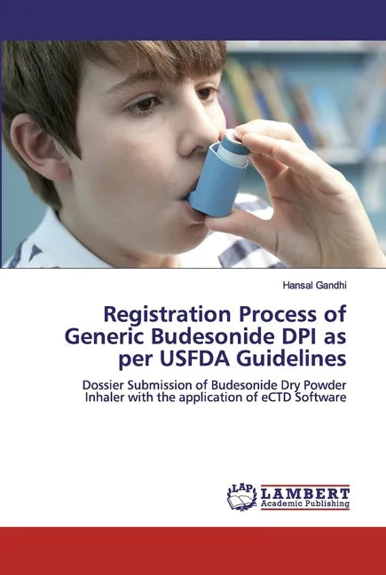Registration Process of Generic Budesonide DPI as per USFDA Guidelines - Paperback