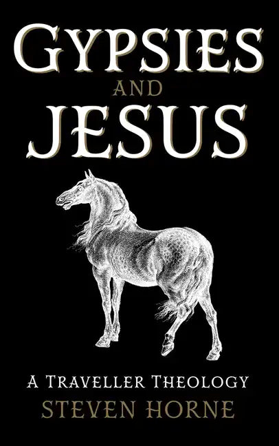 Gypsies and Jesus: A Traveller Theology - Hardcover