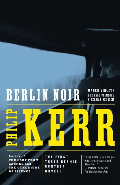 Berlin Noir: The First Three Bernie Gunther Novels - Paperback