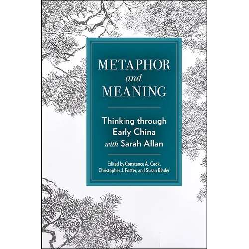 Metaphor and Meaning: Thinking Through Early China with Sarah Allan - Paperback