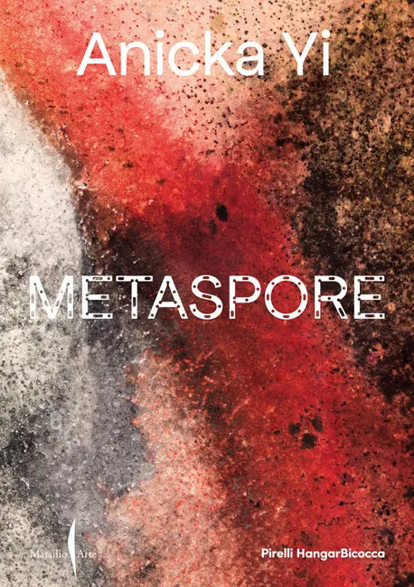 Anicka Yi: Metaspore - Paperback
