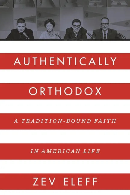 Authentically Orthodox: A Tradition-Bound Faith in American Life - Paperback