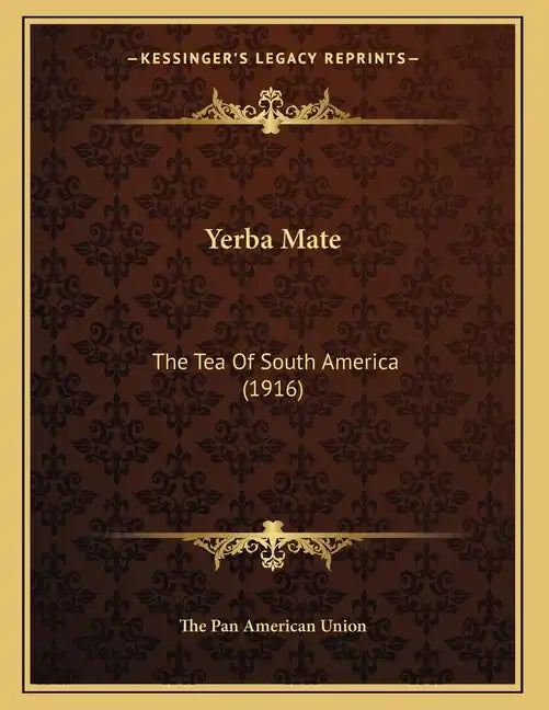 Yerba Mate: The Tea Of South America (1916) - Paperback