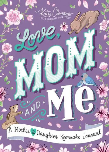 Love, Mom and Me: A Mother and Daughter Keepsake Journal - Paperback