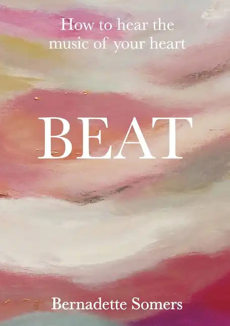 Beat: How to Hear the Music of Your Heart - Paperback