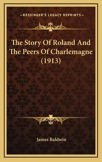 The Story Of Roland And The Peers Of Charlemagne (1913) - Hardcover