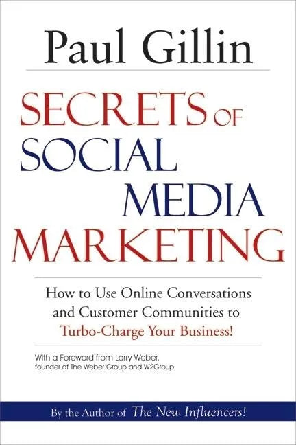 Secrets of Social Media Marketing: How to Use Online Conversations and Customer Communities to Turbo-Charge Your Business! - Paperback