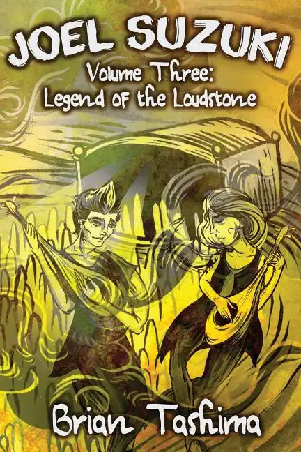 Joel Suzuki, Volume Three: Legend of the Loudstone - Paperback