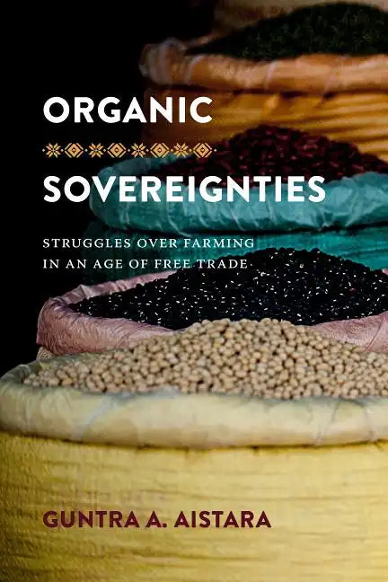 Organic Sovereignties: Struggles over Farming in an Age of Free Trade - Paperback