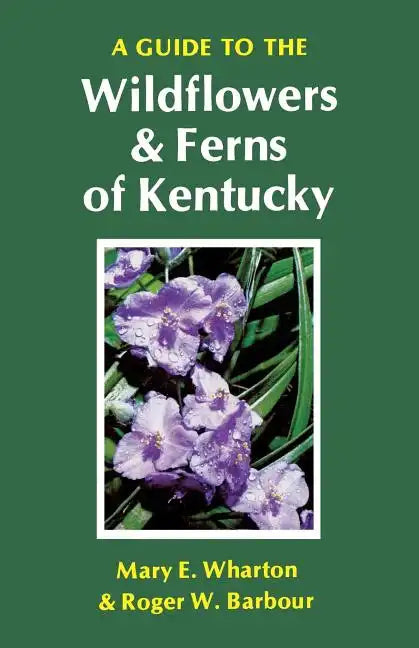 A Guide to the Wildflowers and Ferns of Kentucky - Paperback